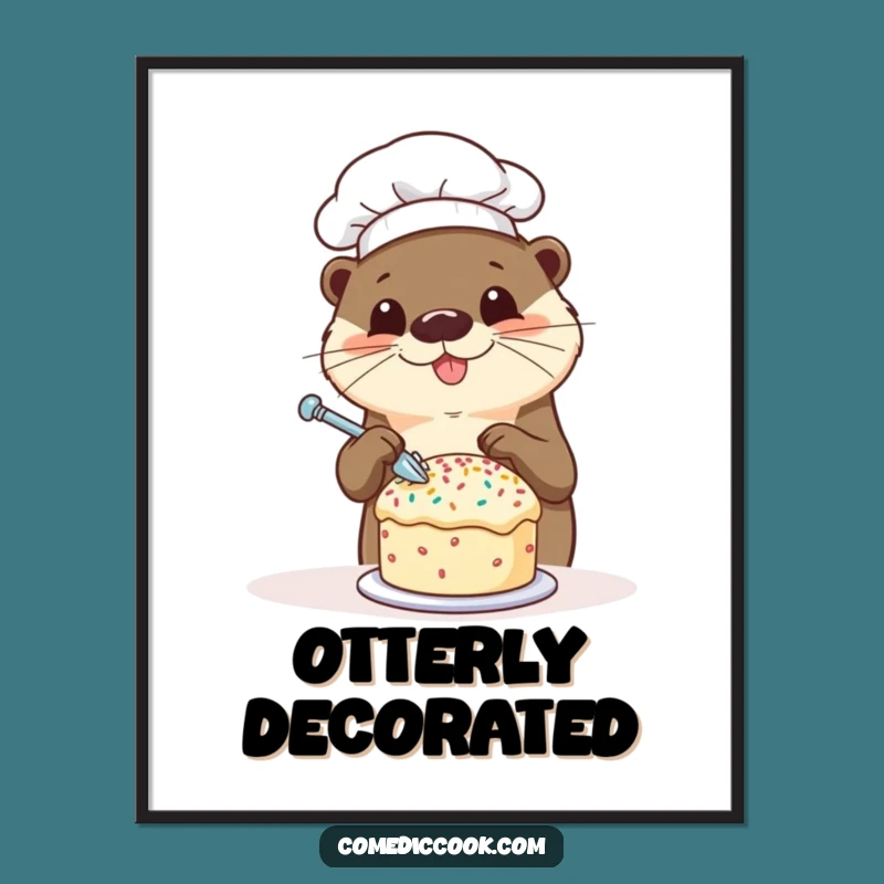 Funny Otter Chef Poster: Sprinkling Cake Art, Hilarious Kitchen Decor, Great Funny Gift!