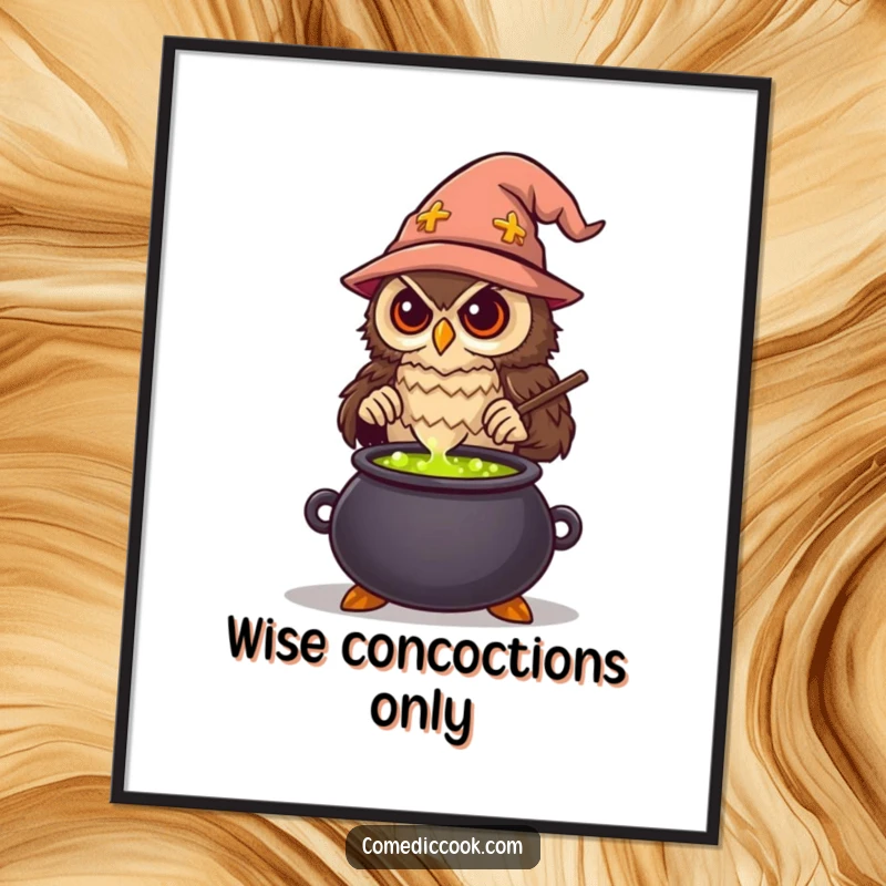 Funny Wise Owl Chef Poster artfully depicting a wise owl stirring a bubbling potion in a cauldron, adding whimsy and humor to decor.