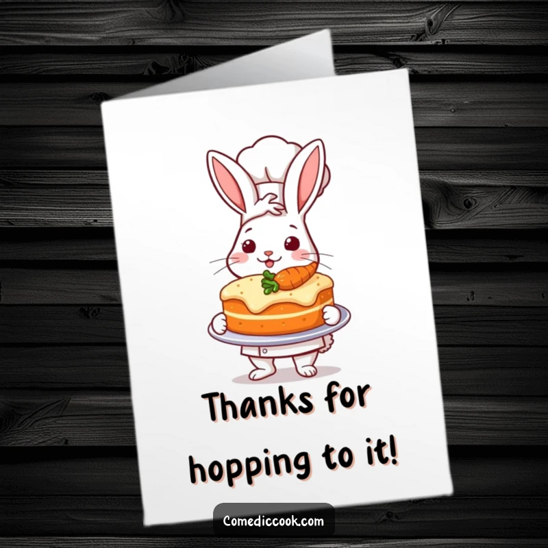 Funny Free Printable Thank You Card: A rabbit chef proudly presents a carrot cake, expressing thanks.